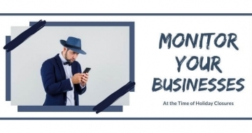 The Steps to Secure and Monitor Your Businesses At the Time of Holiday Closures